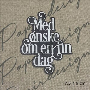 Papirdesign - Med ønske om en fin dag dies