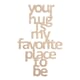 Tredekor - Your hugs is my... sitat, str 12.7x22 cm