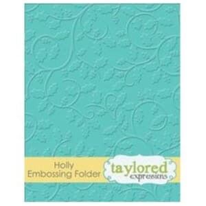 Taylored Expr.: Holly Embossing Folder, 4.5x5.75 inch